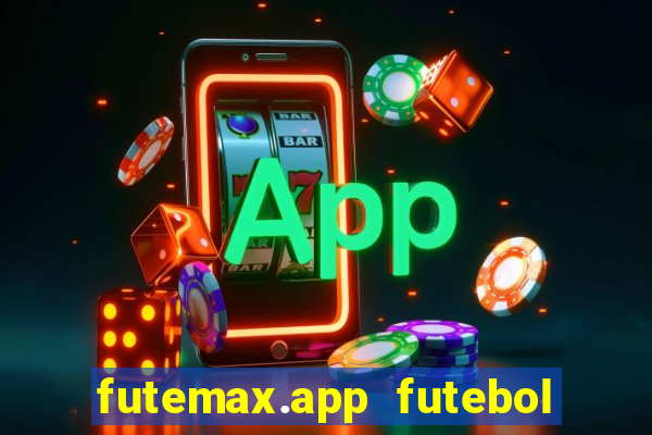 futemax.app futebol ao vivo